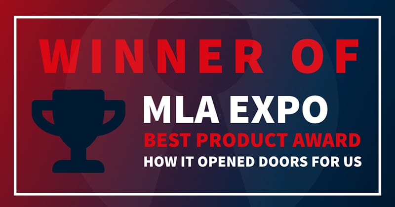 MLA Expo Best Product Award Winners –  How it opened doors for us